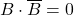 B \cdot \overline{B}=0